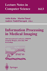 Information Processing in Medical Imaging: 16th International Conference, IPMI'99, Visegrad, Hungary, June 28 - July 2, 1999, Proceedings (Lecture Notes in Computer Science, 1613)