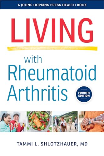 Living with Rheumatoid Arthritis (A Johns Hopkins Press Health Book): fourth edition
