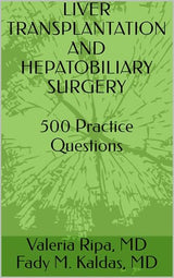 Liver Transplantation and Hepatobiliary Surgery: 500 Practice Questions: Kindle Edition