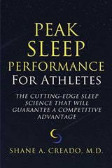 Peak Sleep Performance for Athletes: The Cutting-edge Sleep Science That Will Guarantee a Competitive Advantage