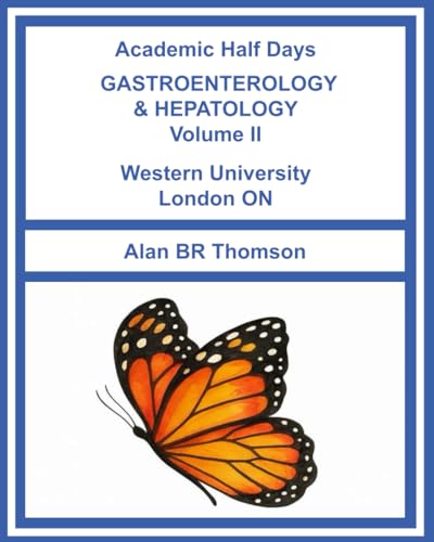 Academic Half Days GASTROENTEROLOGY & HEPATOLOGY: Western University London ON: Volume 2