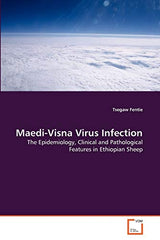 Maedi-Visna Virus Infection: The Epidemiology, Clinical and Pathological Features in Ethiopian Sheep