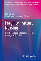 Fragility Fracture Nursing: Holistic Care and Management of the Orthogeriatric Patient (Perspectives in Nursing Management and Care for Older Adults)