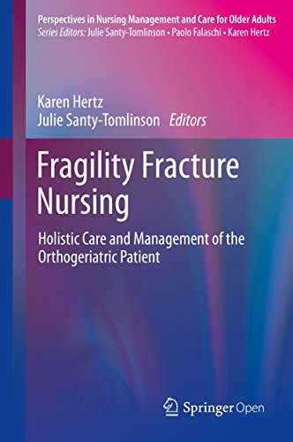 Fragility Fracture Nursing: Holistic Care and Management of the Orthogeriatric Patient (Perspectives in Nursing Management and Care for Older Adults)