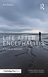 Life After Encephalitis: A Narrative Approach (After Brain Injury: Survivor Stories)