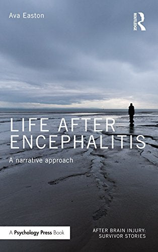 Life After Encephalitis: A Narrative Approach (After Brain Injury: Survivor Stories)