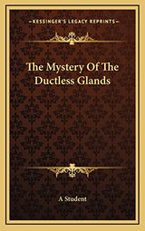 The Mystery Of The Ductless Glands