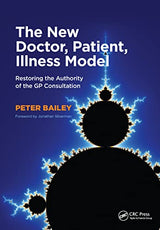 The New Doctor, Patient, Illness Model: Restoring the Authority of the GP Consultation