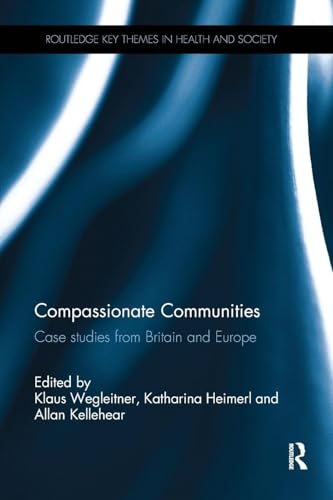 Compassionate Communities: Case Studies from Britain and Europe (Routledge Key Themes in Health and Society)