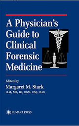 A Physician’s Guide to Clinical Forensic Medicine (Forensic Science and Medicine)