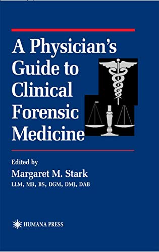 A Physician’s Guide to Clinical Forensic Medicine (Forensic Science and Medicine)