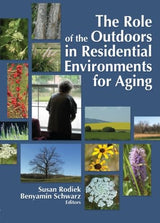 The Role of the Outdoors in Residential Environments for Aging: 1st Edition