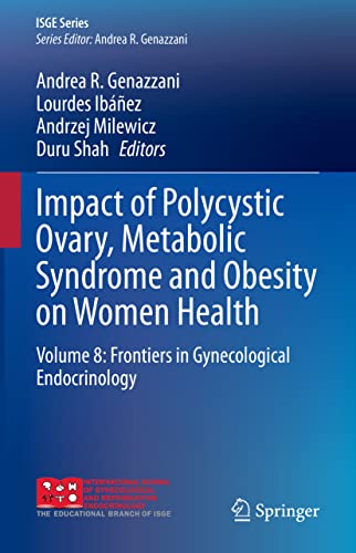 Impact of Polycystic Ovary, Metabolic Syndrome and Obesity on Women Health: Volume 8: Frontiers in Gynecological Endocrinology (ISGE Series)