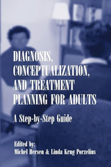 Diagnosis, Conceptualization, and Treatment Planning for Adults: A Step-by-Step Guide