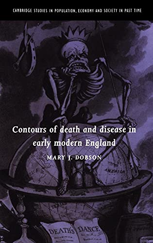Contours of Death and Disease in Early Modern England (Cambridge Studies in Population, Economy and Society in Past Time, Series Number 29): First Edition