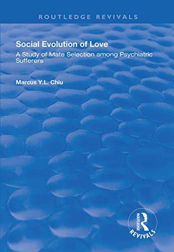 Social Evolution of Love: A Study of Mate Selection Among Psychiatric Sufferers (Routledge Revivals)