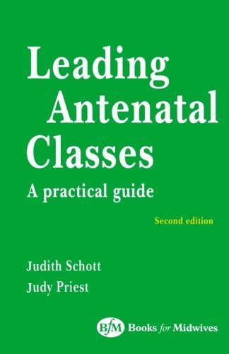 Leading Antenatal Classes, 2e by Judith Schott (2001-06-11)