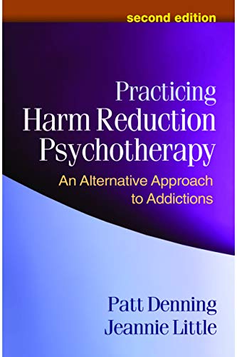 Practicing Harm Reduction Psychotherapy: An Alternative Approach to Addictions