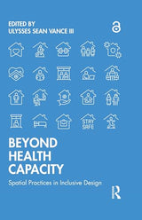 Beyond Health Capacity: Spatial Practices in Inclusive Design