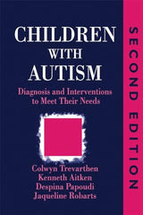 Children with Autism: Diagnosis and Intervention to Meet Their Needs Second Edition