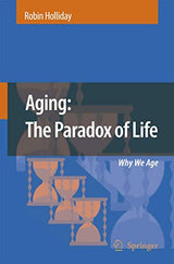 Aging: The Paradox of Life: Why We Age