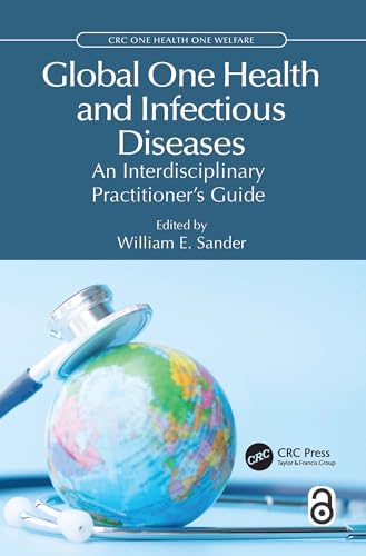 Global One Health and Infectious Diseases: An Interdisciplinary Practitioner’s Guide (CRC One Health One Welfare)