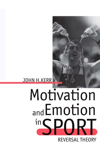 Motivation and Emotion in Sport: Reversal Theory: Kindle Edition
