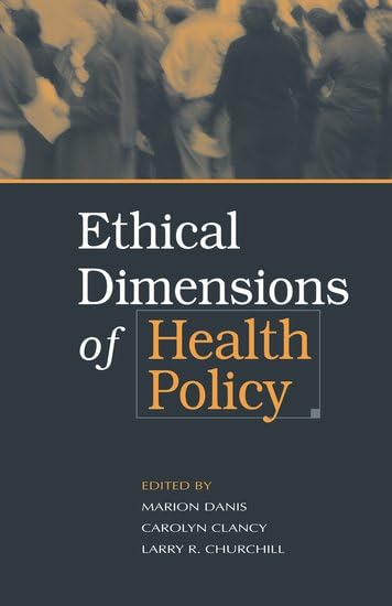 Ethical Dimensions of Health Policy: First Edition
