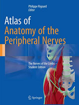 Atlas of Anatomy of the Peripheral Nerves: The Nerves of the Limbs –