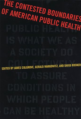 The Contested Boundaries of American Public Health (Critical Issues in Health and Medicine)