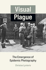 Visual Plague: The Emergence of Epidemic Photography