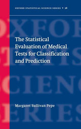 The Statistical Evaluation of Medical Tests for Classification and Prediction (Oxford Statistical Science Series): 1st Edition