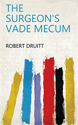 The surgeon's vade mecum: Kindle Edition