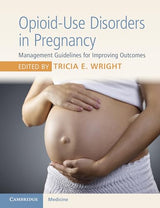 Opioid-Use Disorders in Pregnancy: Management Guidelines for Improving Outcomes