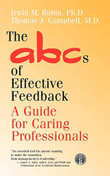 The ABCs of Effective Feedback: A Guide for Caring Professionals (JOSSEY BASS/AHA PRESS SERIES)
