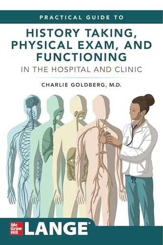 Lange's Practical Guide to History Taking, Physical Exam, and Functioning in the Hospital and Clinic: 1st Edition
