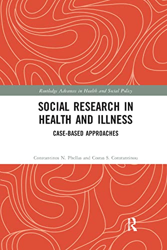 Social Research in Health and Illness: Case-Based Approaches (Routledge Advances in Health and Social Policy)
