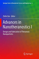 Advances in Nanotheranostics I: Design and Fabrication of Theranosic Nanoparticles (Springer Series in Biomaterials Science and Engineering, 6)
