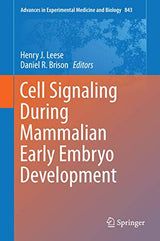 Cell Signaling During Mammalian Early Embryo Development (Advances in Experimental Medicine and Biology, 843)