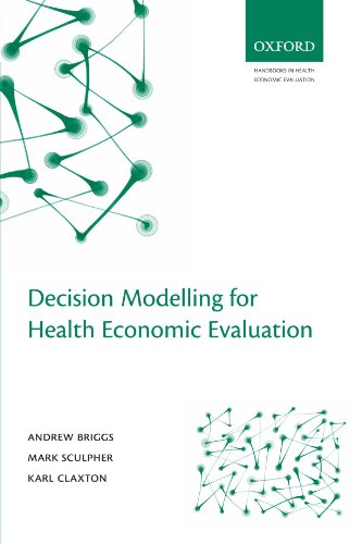 Decision Modelling for Health Economic Evaluation (Handbooks in Health Economic Evaluation): 1st Edition