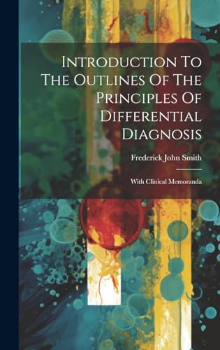 Introduction To The Outlines Of The Principles Of Differential Diagnosis: With Clinical Memoranda