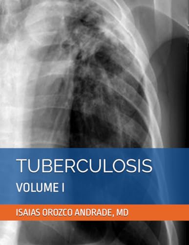 TUBERCULOSIS: VOLUME I (TUBERCULOSIS 2024. THIRD ENGLISH EDITION)