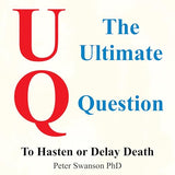 The Ultimate Question: To Hasten or Delay Death: Kindle Edition