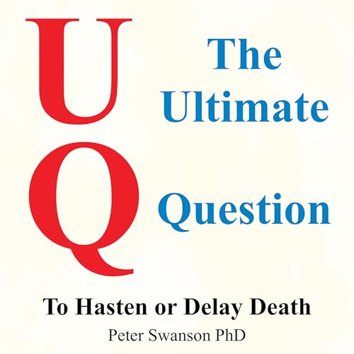 The Ultimate Question: To Hasten or Delay Death: Kindle Edition