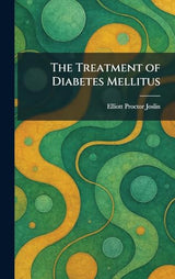 The Treatment of Diabetes Mellitus