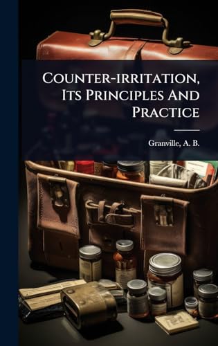 Counter-irritation, Its Principles And Practice