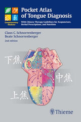 Pocket Atlas of Tongue Diagnosis: With Chinese Therapy Guidelines for Acupuncture, Herbal Prescriptions, and Nutri (Complementary Medicine (Thieme ))