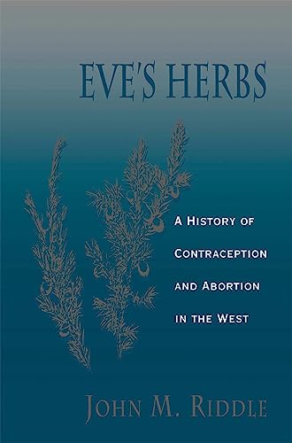 Eve's Herbs: A History of Contraception and Abortion in the West