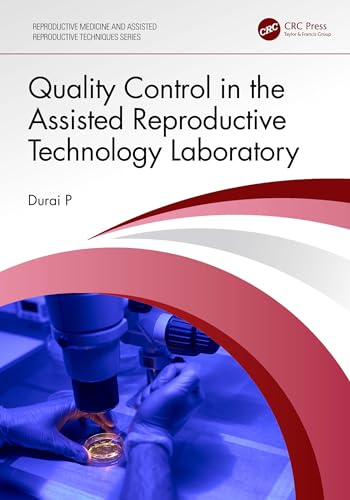 Quality Control in the Assisted Reproductive Technology Laboratory (Reproductive Medicine and Assisted Reproductive Techniques Series): 1st Edition