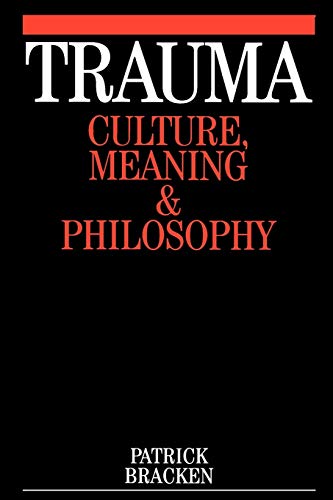 Trauma: Culture, Meaning and Philosophy